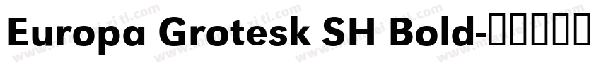 Europa Grotesk SH Bold字体转换